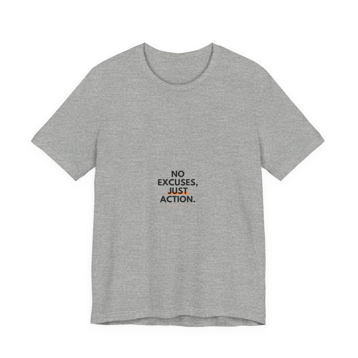 No Excuses, Just Action Tee — Motivational Minimalist Short-Sleeve Shirt