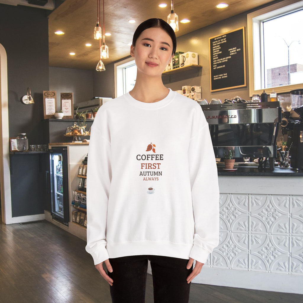 Coffee First Autumn Crewneck Sweatshirt — "Coffee First, Autumn Always" Cozy Fall Pullover