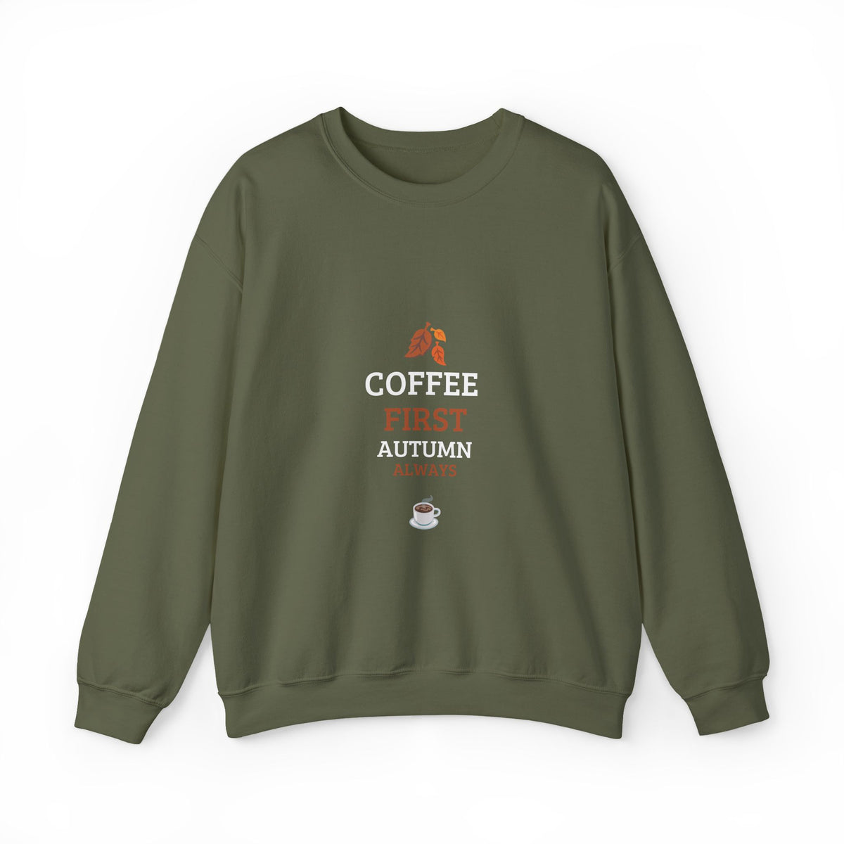 Coffee First Autumn Crewneck Sweatshirt — "Coffee First, Autumn Always" Cozy Fall Pullover