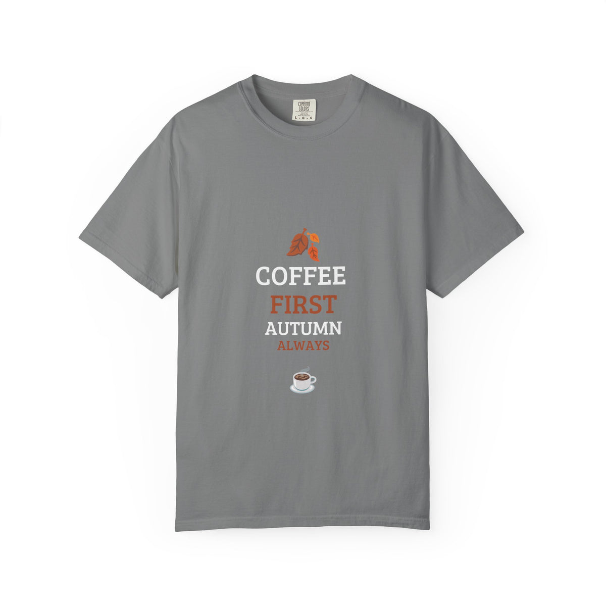 Coffee First Autumn T-Shirt — "Coffee First, Autumn Always" Graphic Tee