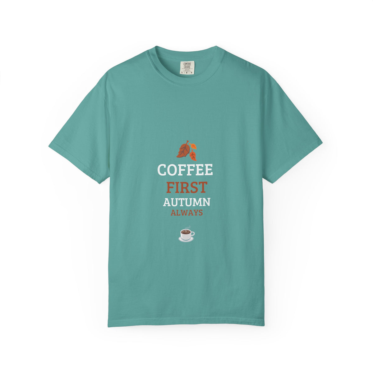 Coffee First Autumn T-Shirt — "Coffee First, Autumn Always" Graphic Tee