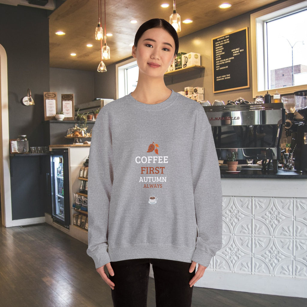 Coffee First Autumn Crewneck Sweatshirt — "Coffee First, Autumn Always" Cozy Fall Pullover