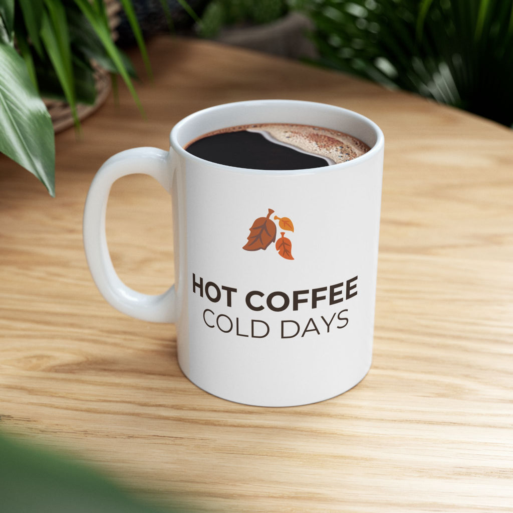 Coffee Days Ceramic Mug – "Hot Coffee, Cold Days" 11oz & 15oz