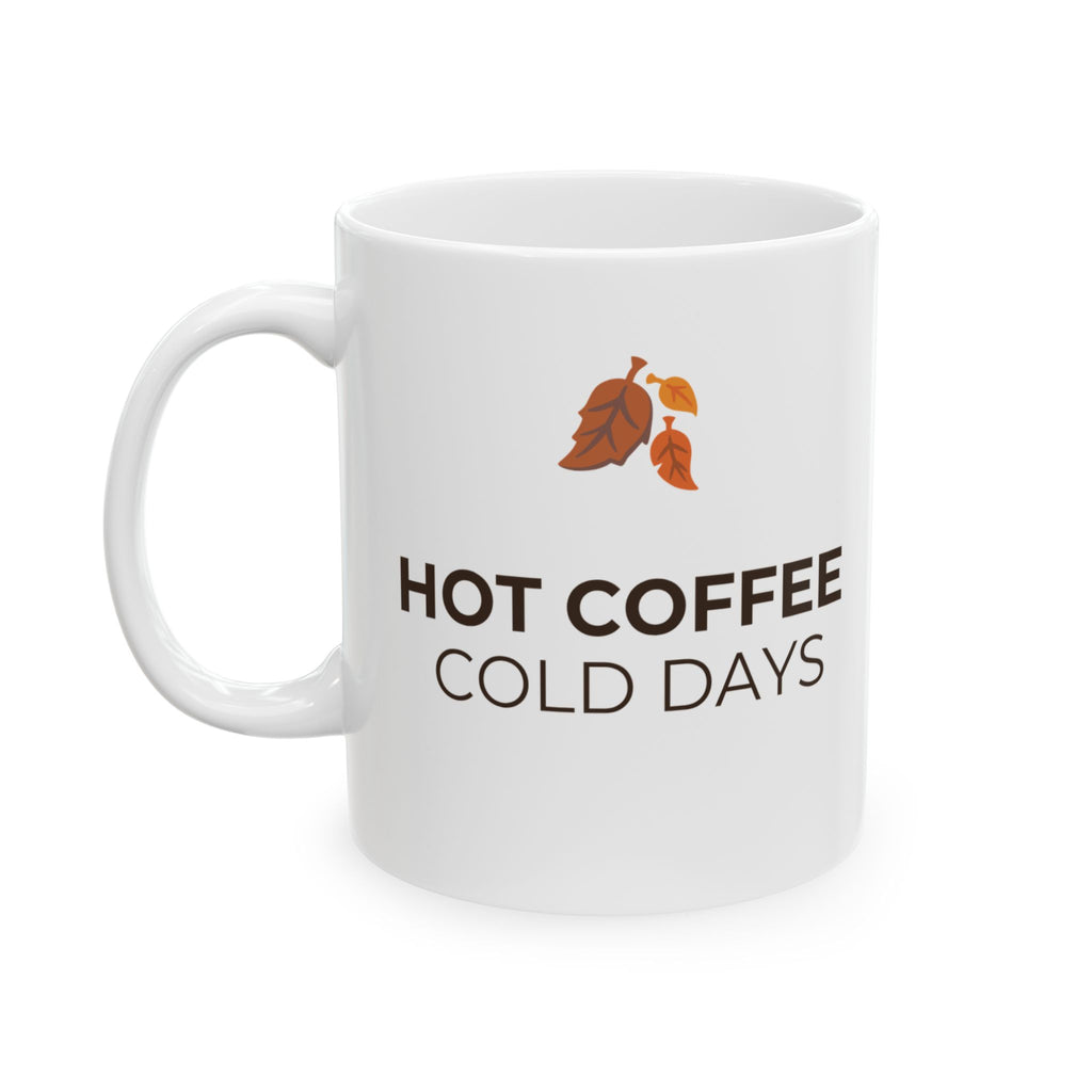 Coffee Days Ceramic Mug – "Hot Coffee, Cold Days" 11oz & 15oz