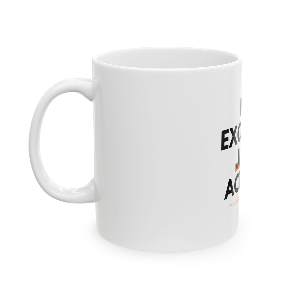 Motivational Ceramic Mug - "No Excuses, Just Action" Coffee Cup (11oz/15oz)