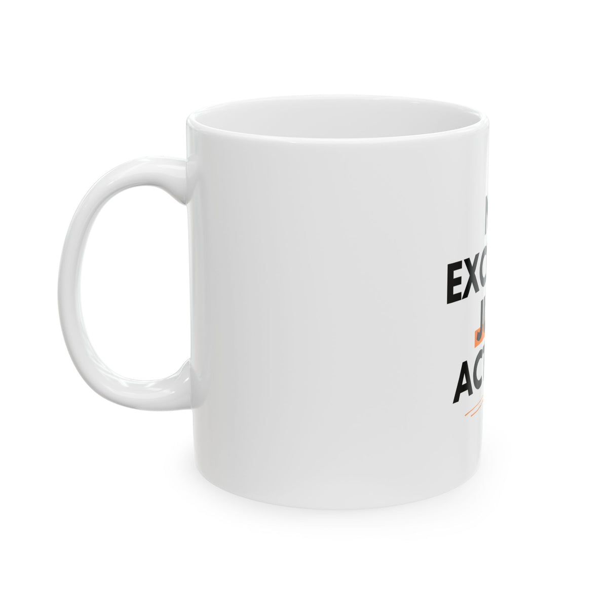 Motivational Ceramic Mug - "No Excuses, Just Action" Coffee Cup (11oz/15oz)