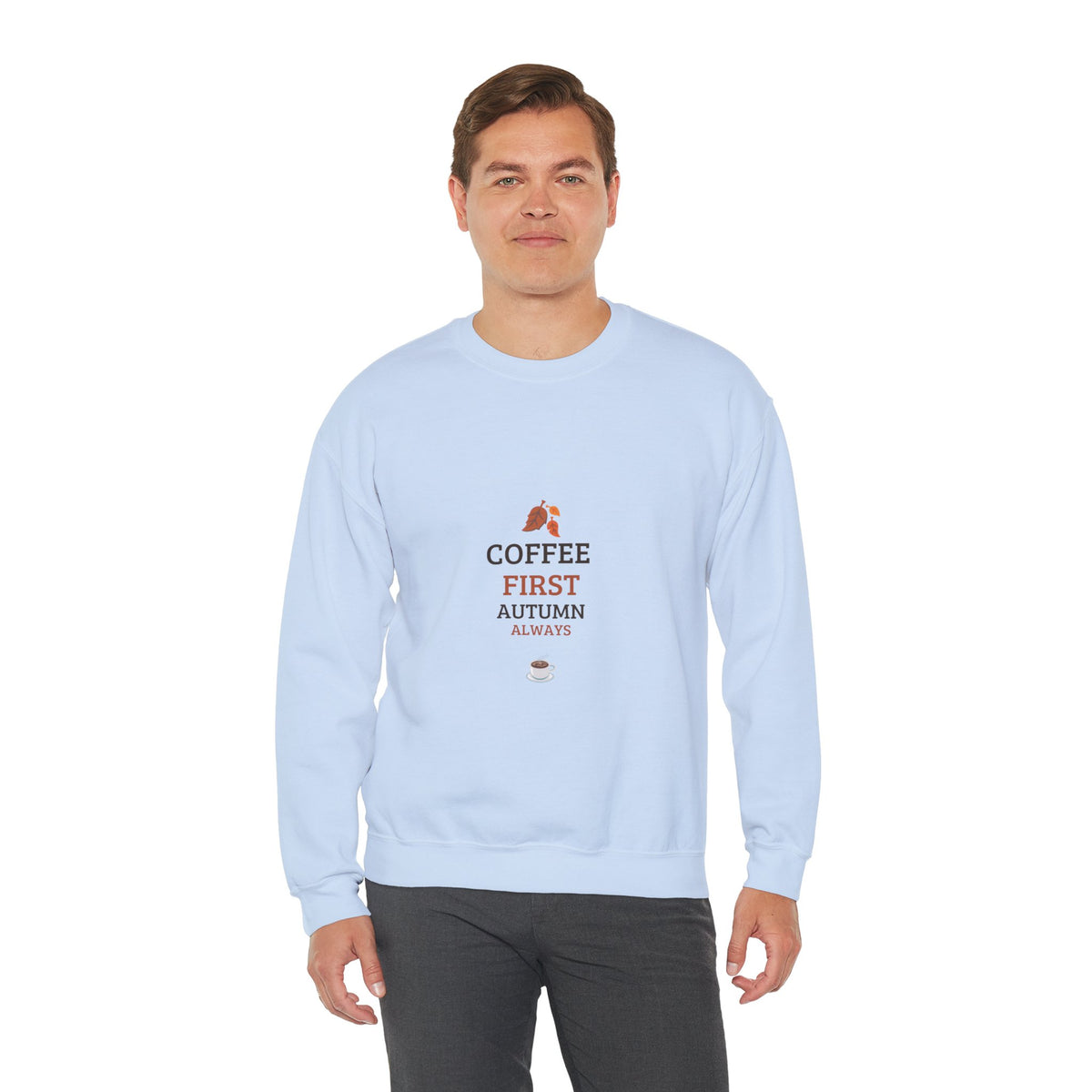 Coffee First Autumn Crewneck Sweatshirt — "Coffee First, Autumn Always" Cozy Fall Pullover