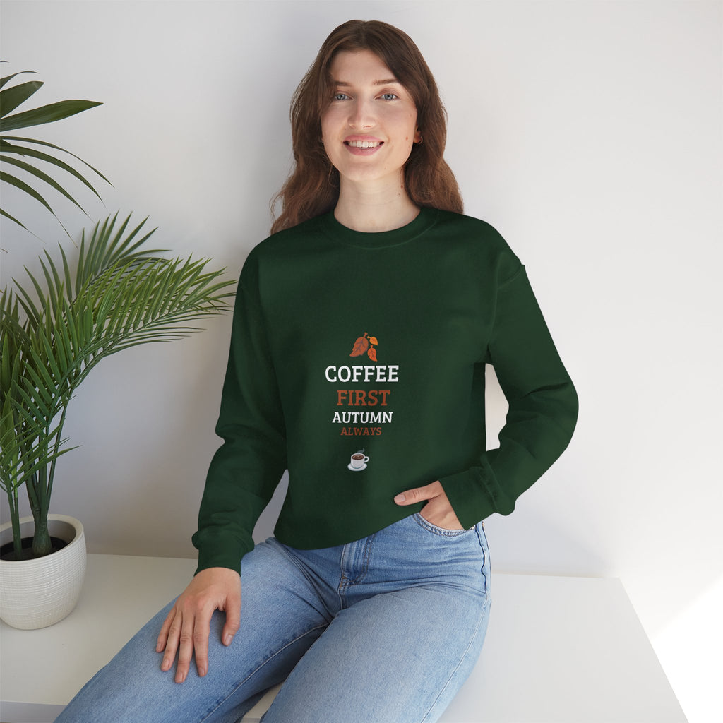 Coffee First Autumn Crewneck Sweatshirt — "Coffee First, Autumn Always" Cozy Fall Pullover