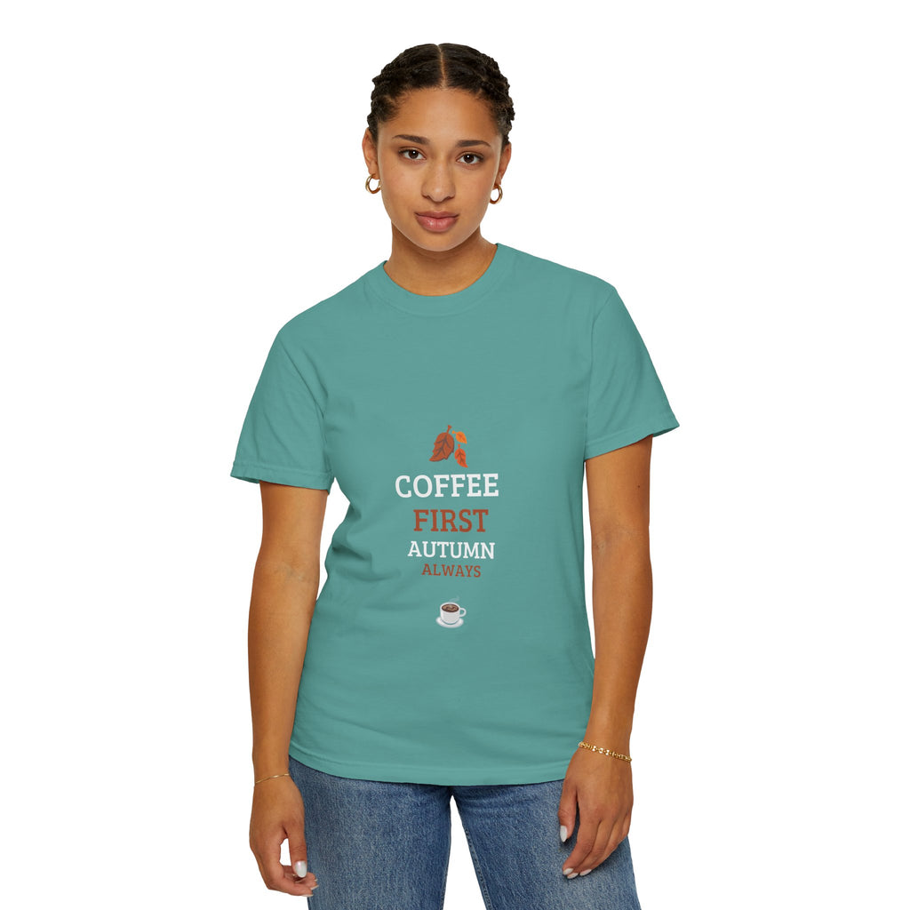 Coffee First Autumn T-Shirt — "Coffee First, Autumn Always" Graphic Tee