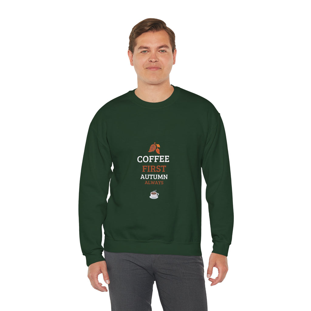 Coffee First Autumn Crewneck Sweatshirt — "Coffee First, Autumn Always" Cozy Fall Pullover