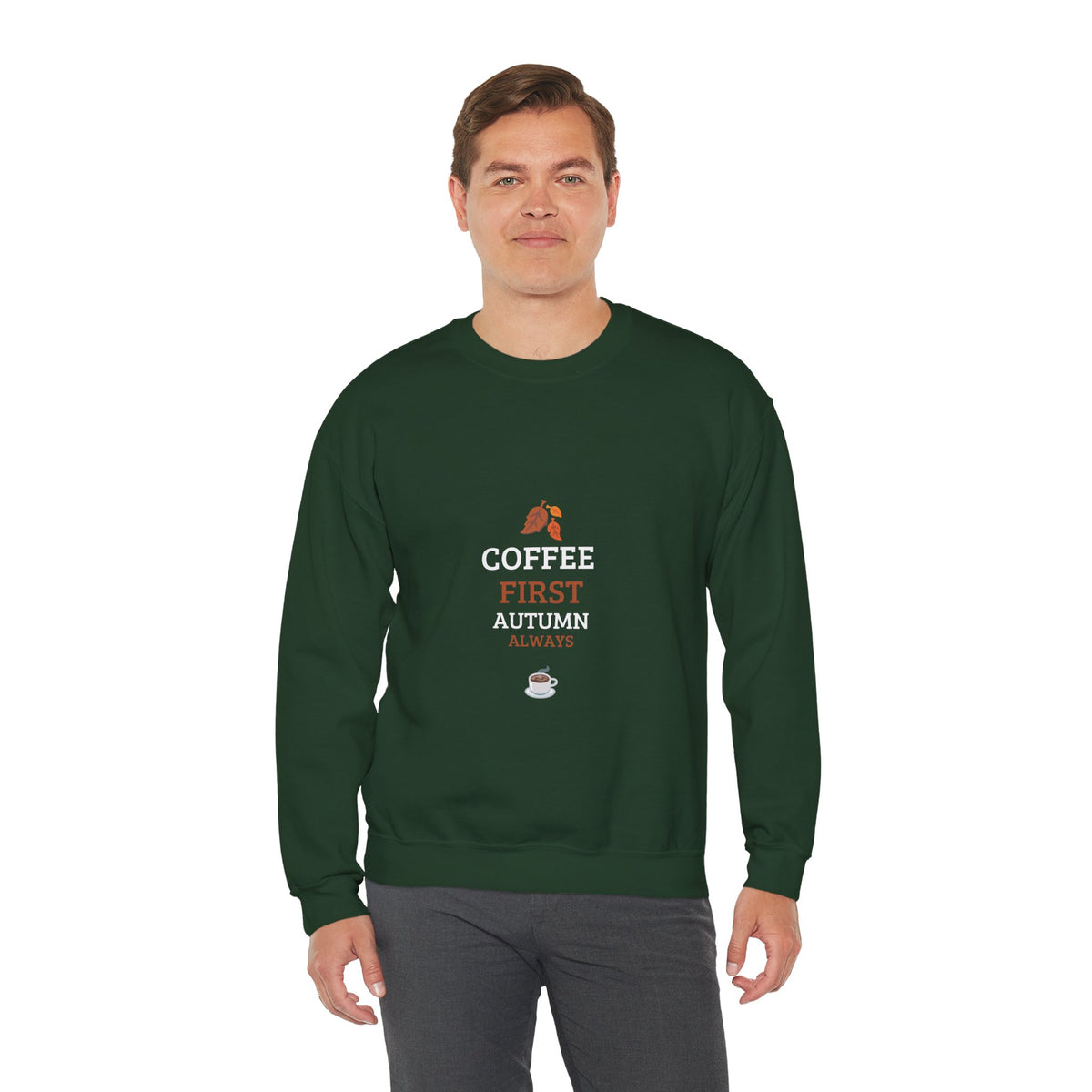 Coffee First Autumn Crewneck Sweatshirt — "Coffee First, Autumn Always" Cozy Fall Pullover