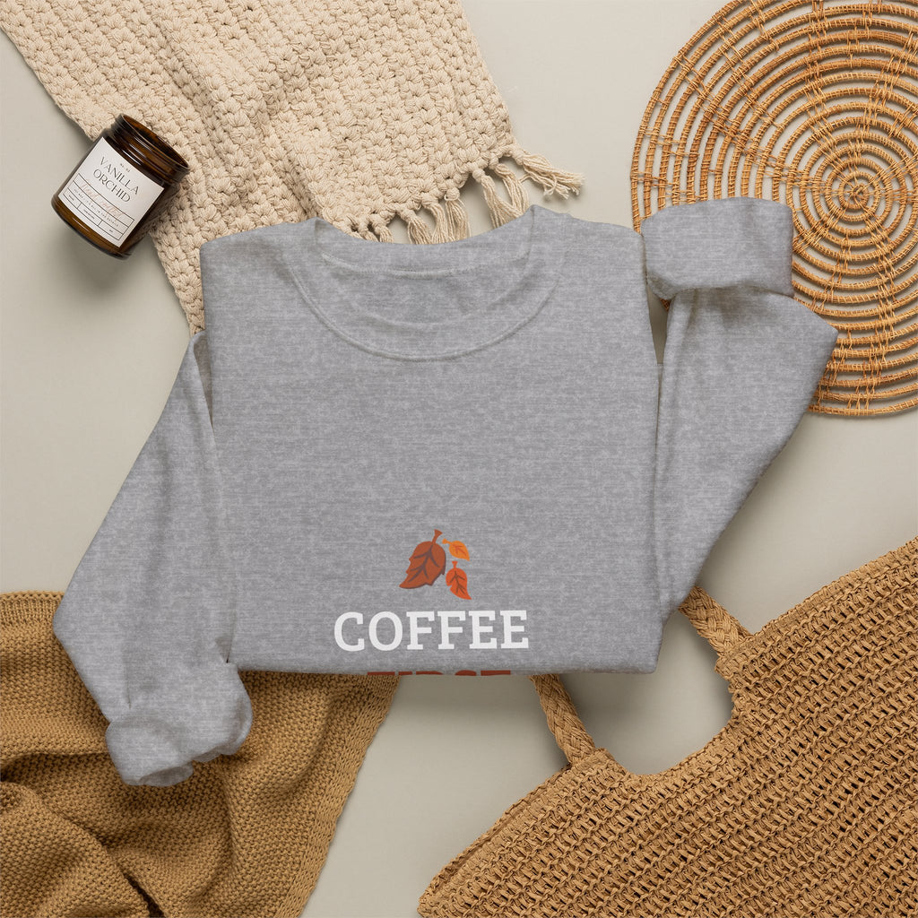 Coffee First Autumn Crewneck Sweatshirt — "Coffee First, Autumn Always" Cozy Fall Pullover
