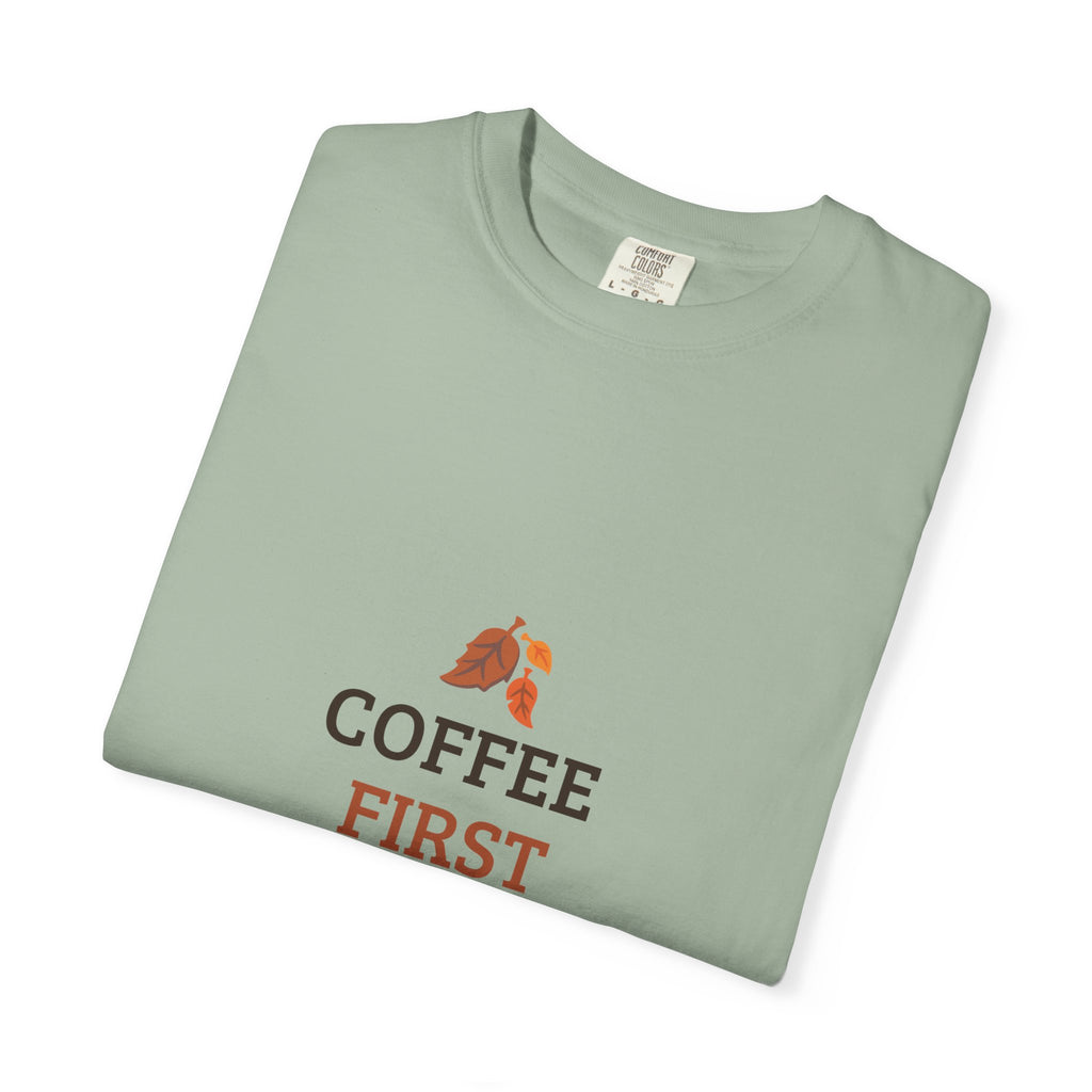 Coffee First Autumn T-Shirt — "Coffee First, Autumn Always" Graphic Tee