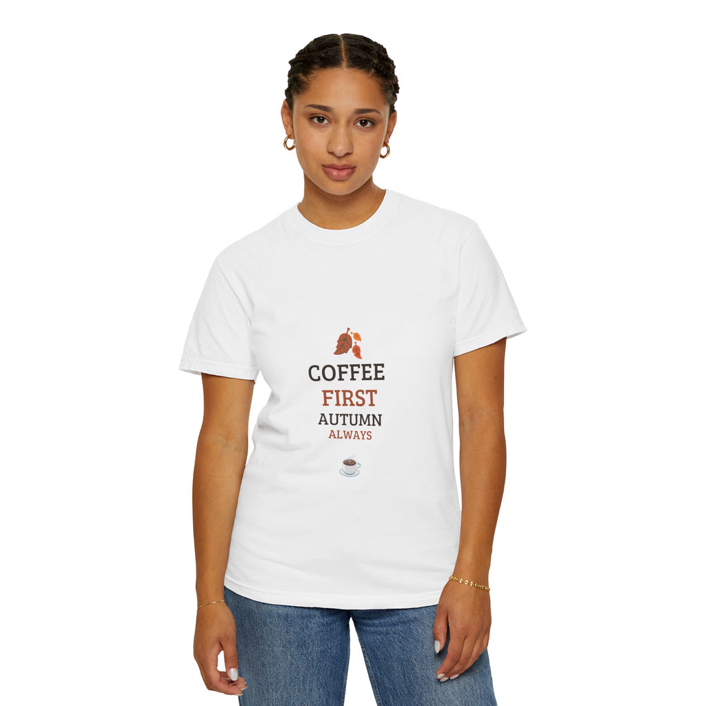 Coffee First Autumn T-Shirt — "Coffee First, Autumn Always" Graphic Tee