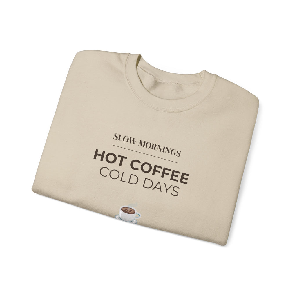 Crewneck Sweatshirt — "Slow Mornings, Hot Coffee, Cold Days" Cozy Graphic