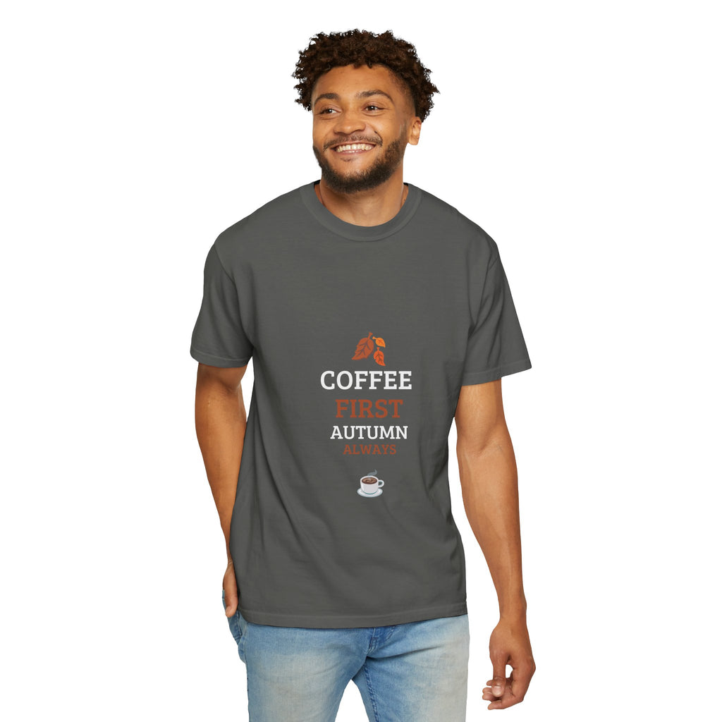 Coffee First Autumn T-Shirt — "Coffee First, Autumn Always" Graphic Tee