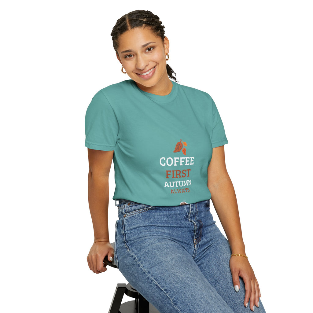 Coffee First Autumn T-Shirt — "Coffee First, Autumn Always" Graphic Tee