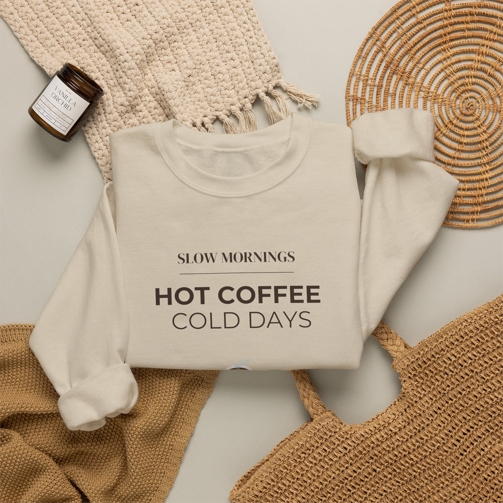 Crewneck Sweatshirt — "Slow Mornings, Hot Coffee, Cold Days" Cozy Graphic