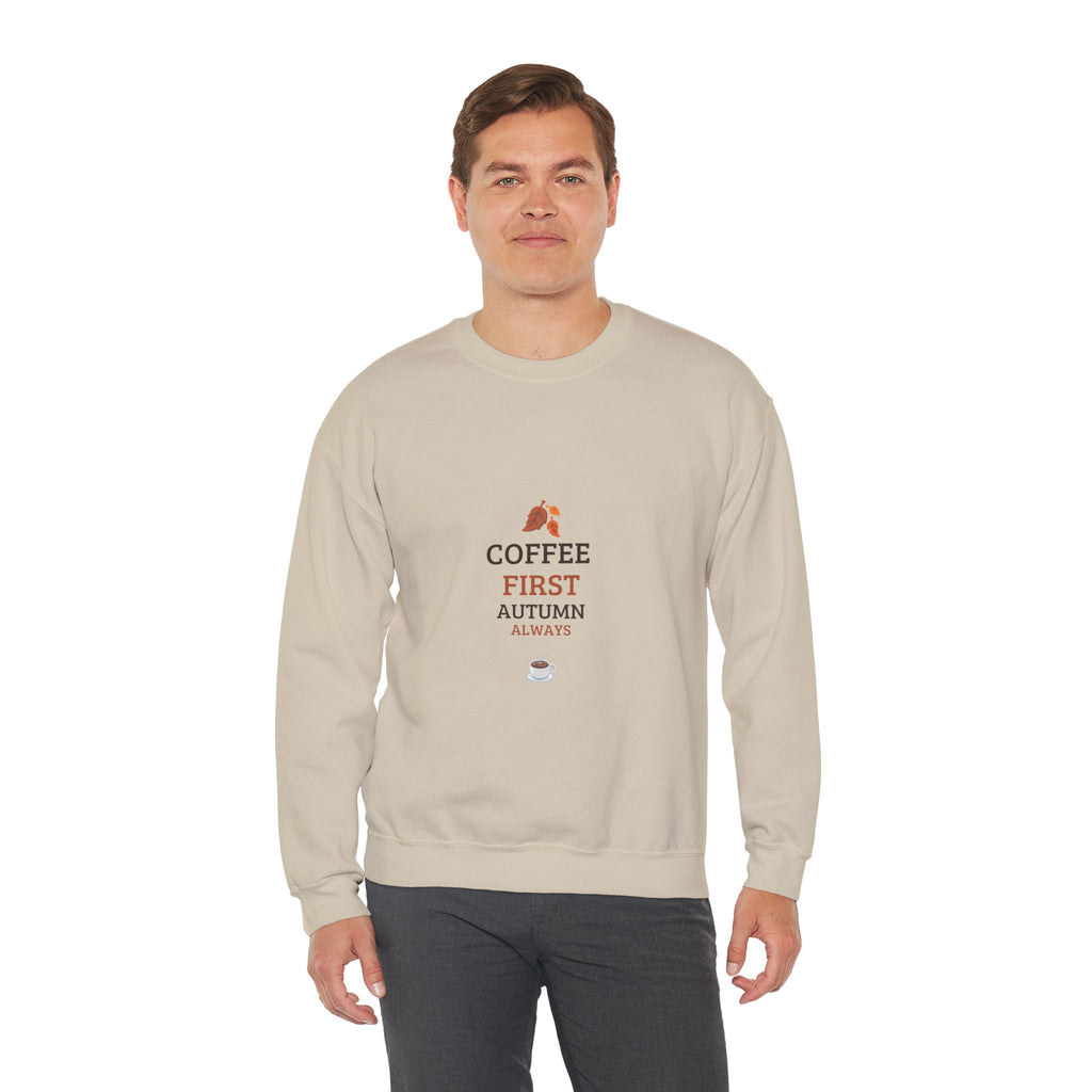 Coffee First Autumn Crewneck Sweatshirt — "Coffee First, Autumn Always" Cozy Fall Pullover