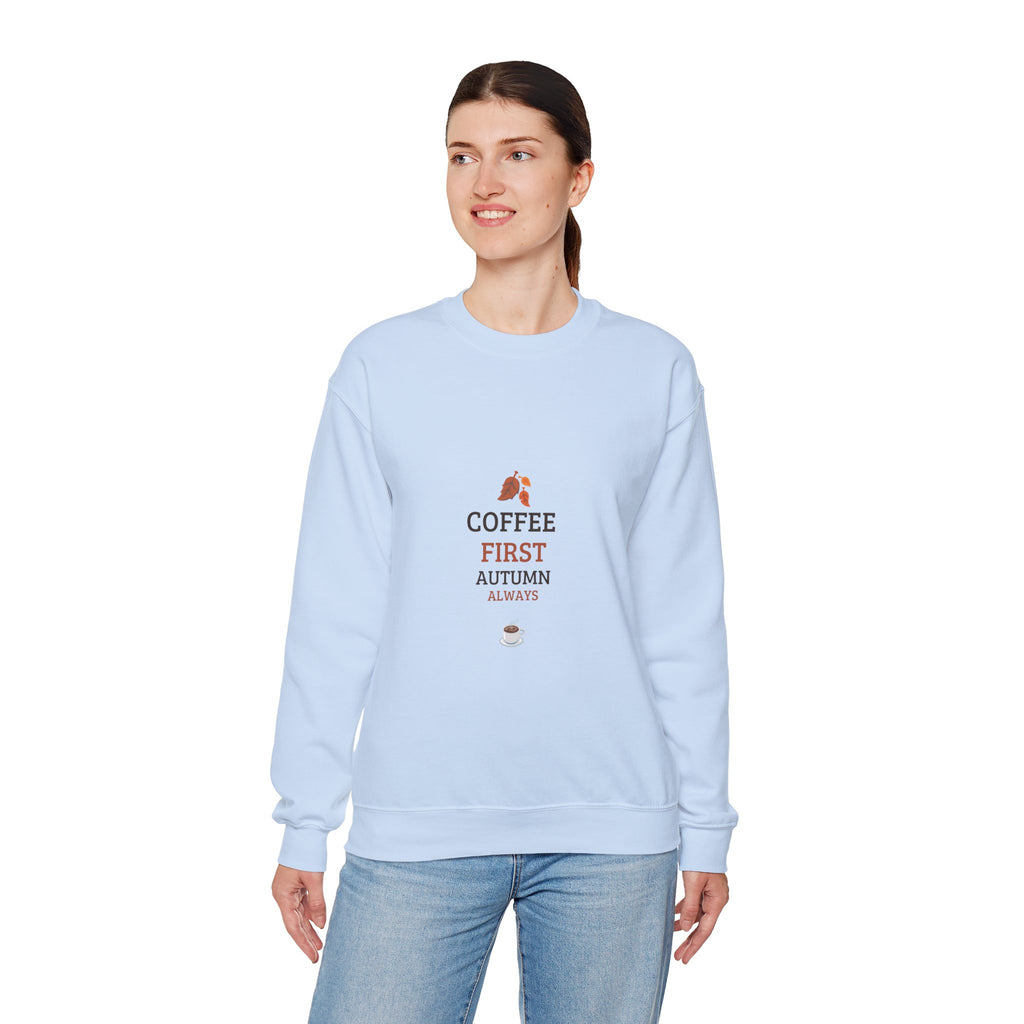 Coffee First Autumn Crewneck Sweatshirt — "Coffee First, Autumn Always" Cozy Fall Pullover