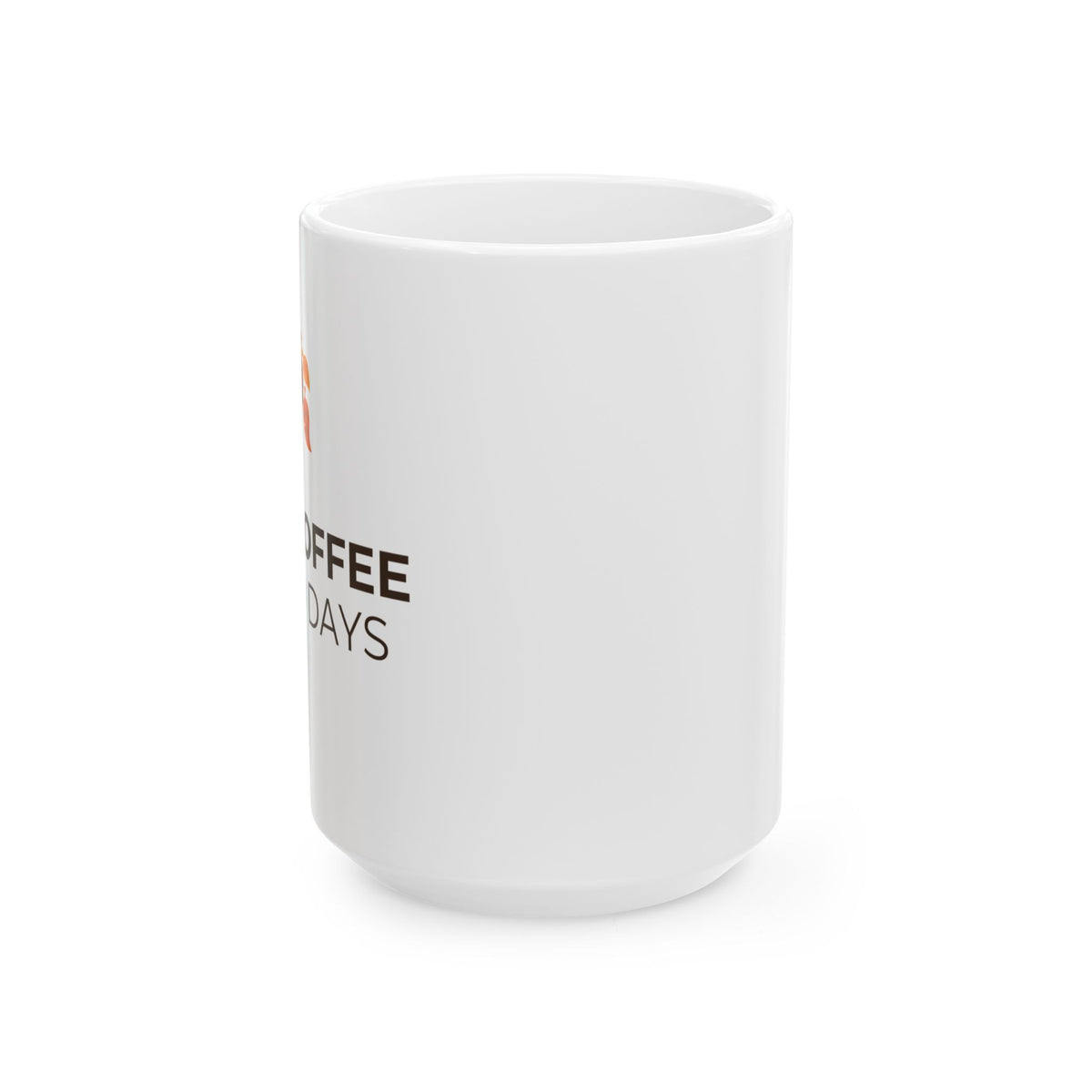 Coffee Days Ceramic Mug – "Hot Coffee, Cold Days" 11oz & 15oz