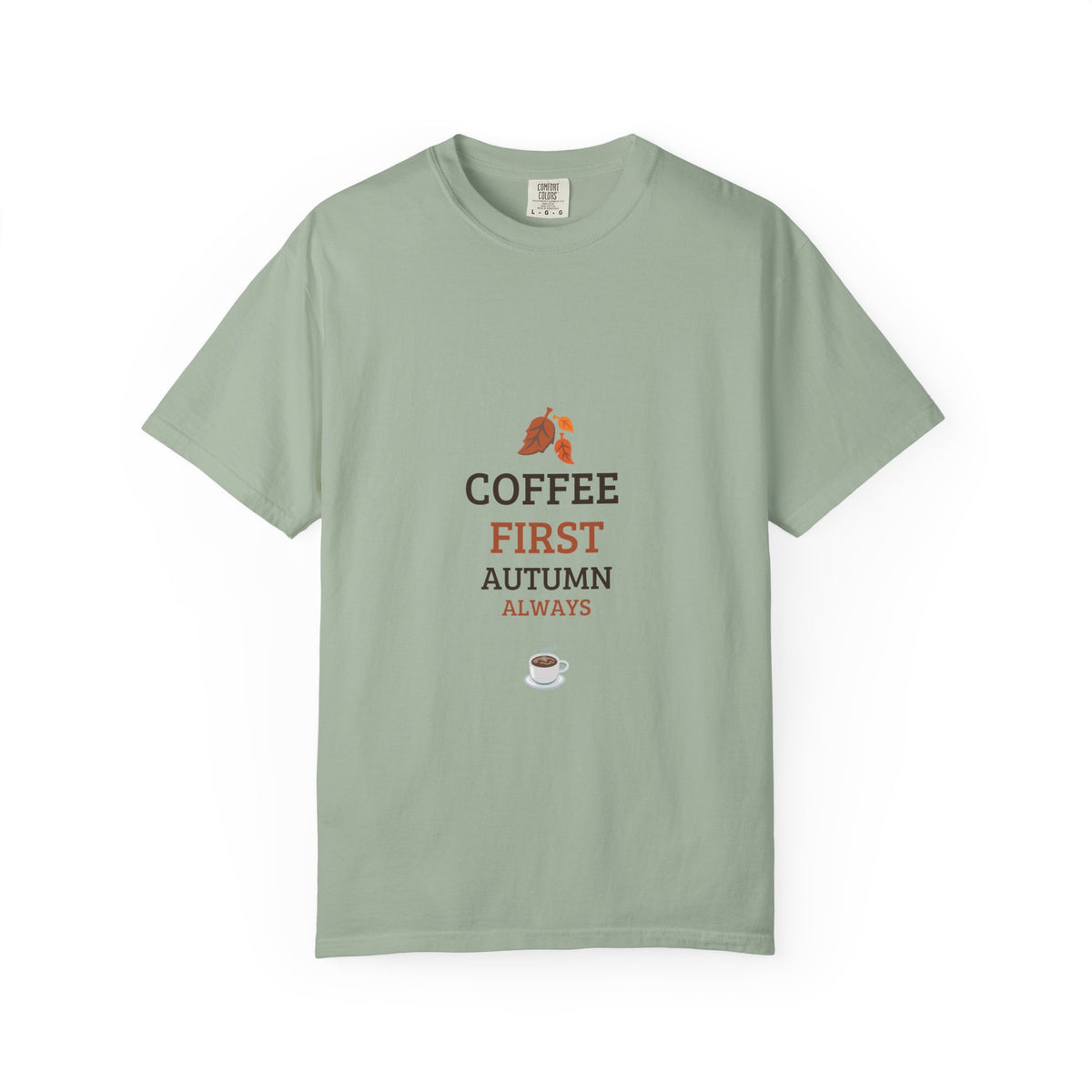 Coffee First Autumn T-Shirt — "Coffee First, Autumn Always" Graphic Tee