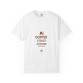 Coffee First Autumn T-Shirt — "Coffee First, Autumn Always" Graphic Tee