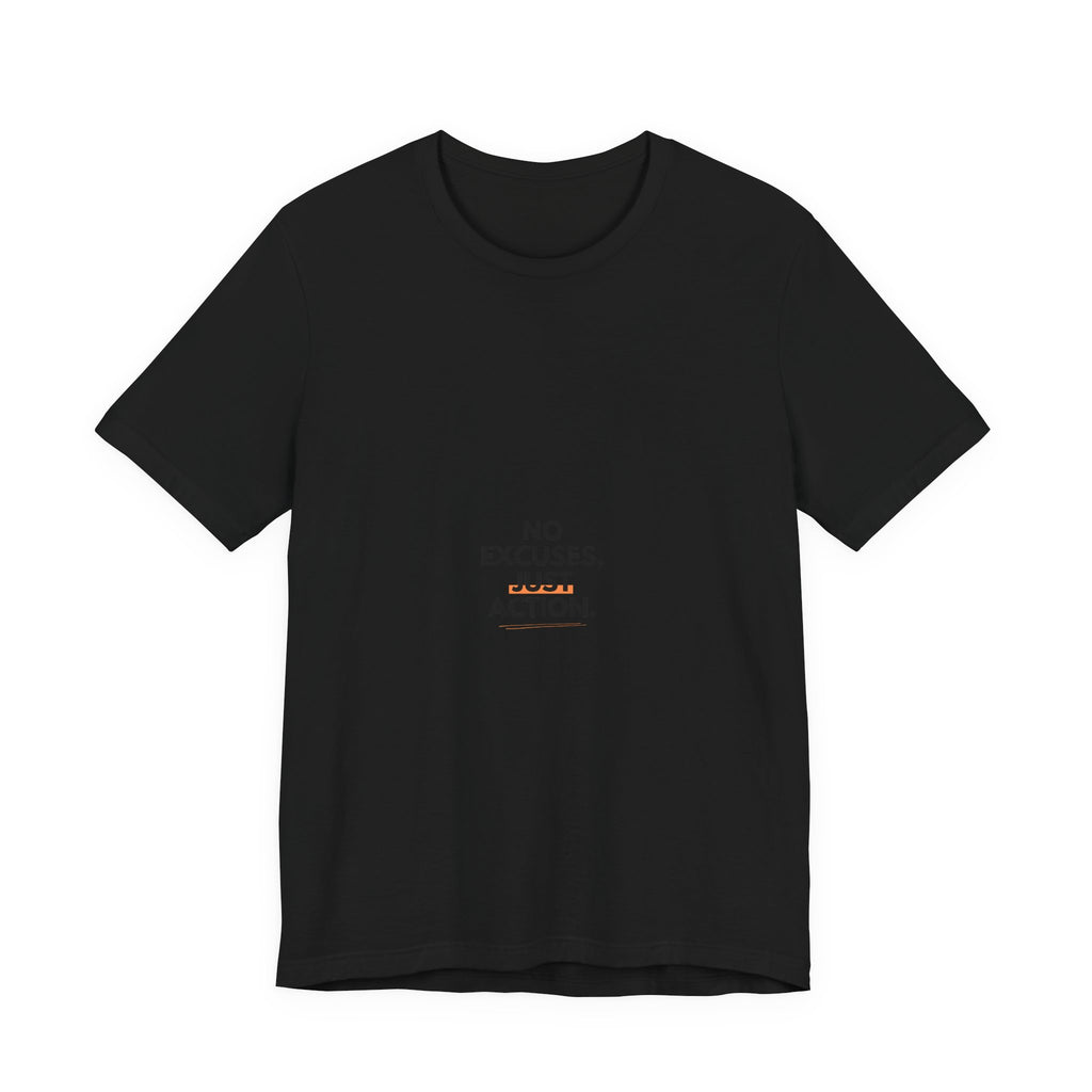 No Excuses, Just Action Tee — Motivational Minimalist Short-Sleeve Shirt
