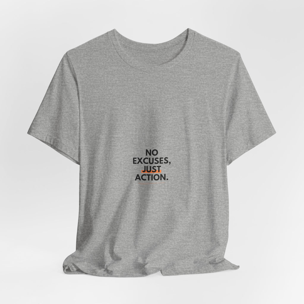 No Excuses, Just Action Tee — Motivational Minimalist Short-Sleeve Shirt