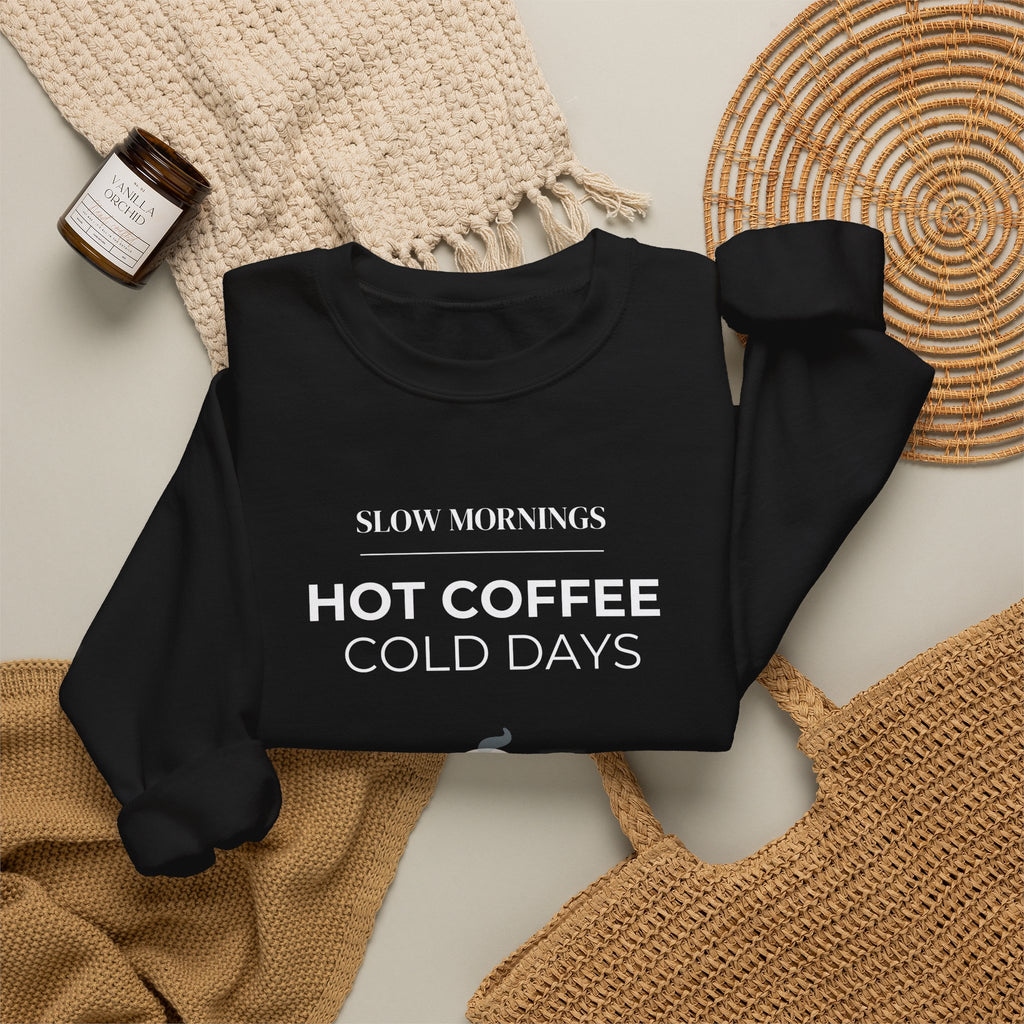 Crewneck Sweatshirt — "Slow Mornings, Hot Coffee, Cold Days" Cozy Graphic