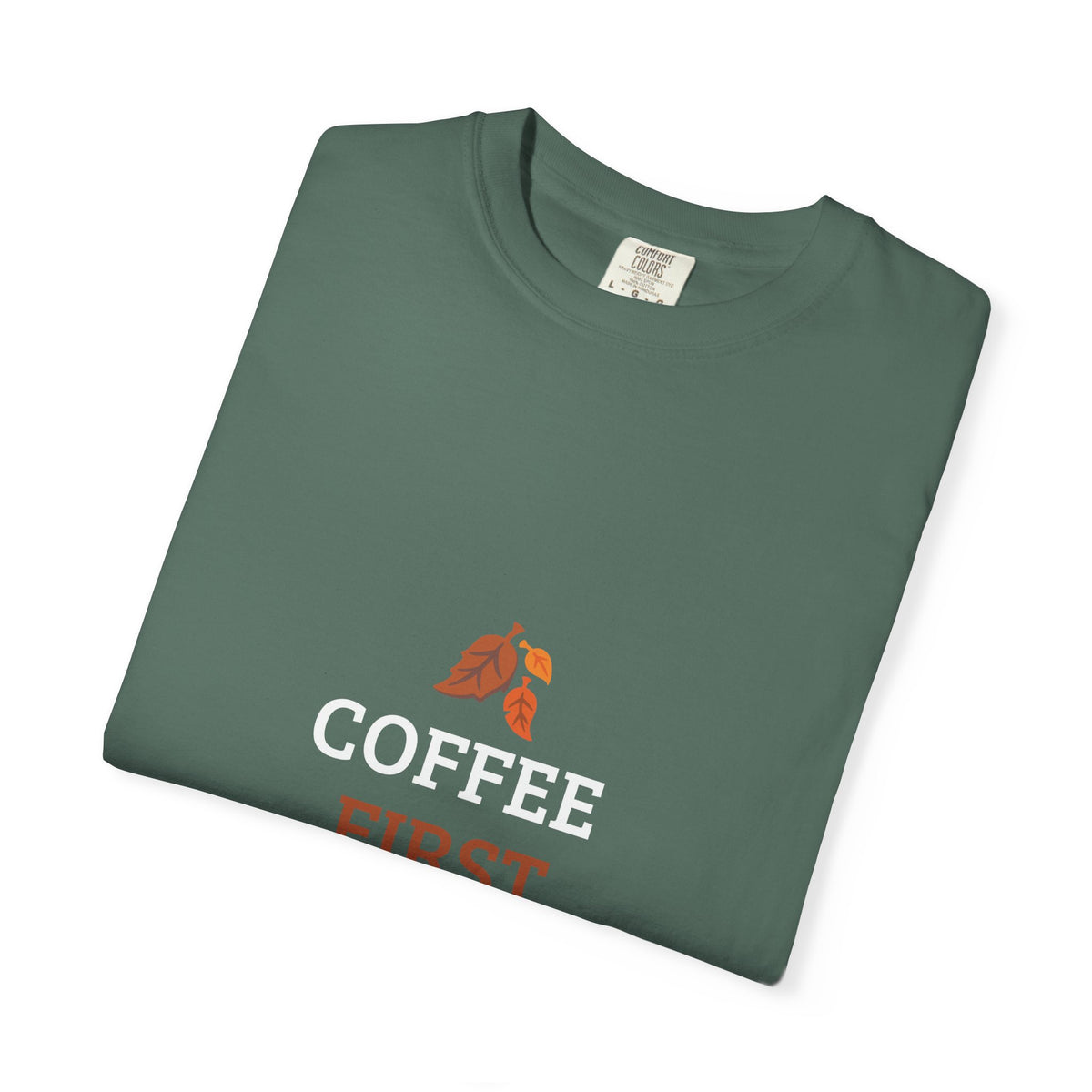 Coffee First Autumn T-Shirt — "Coffee First, Autumn Always" Graphic Tee