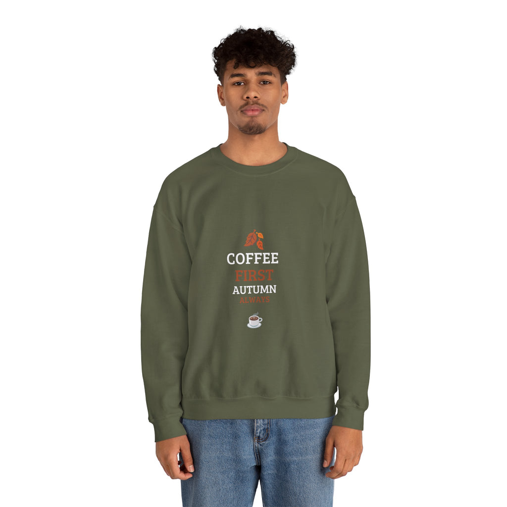 Coffee First Autumn Crewneck Sweatshirt — "Coffee First, Autumn Always" Cozy Fall Pullover