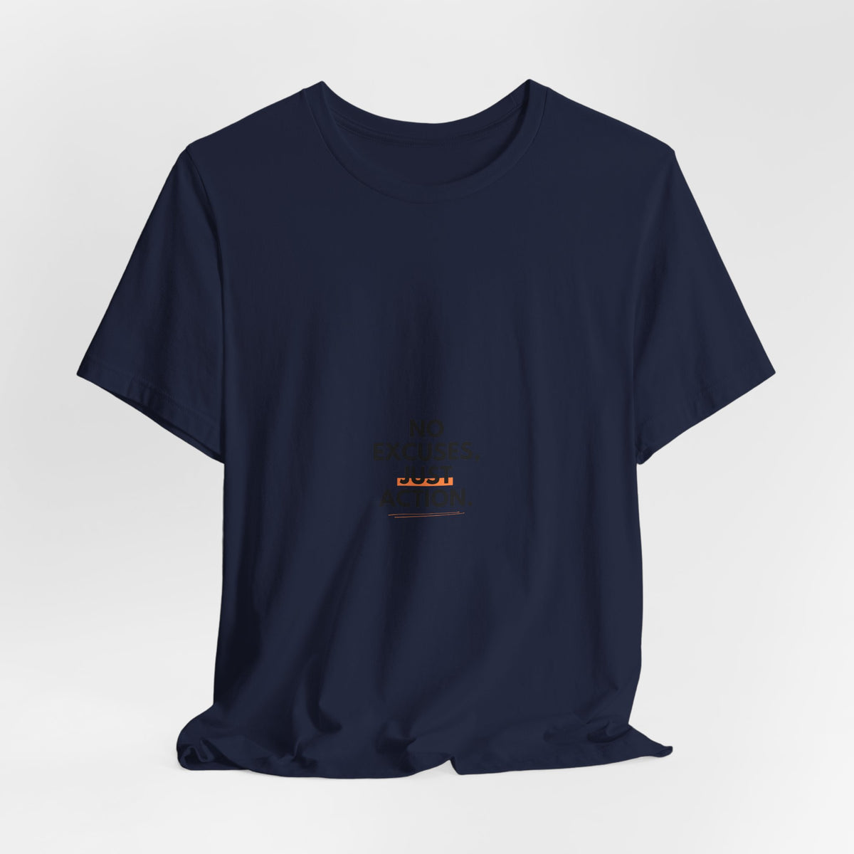 No Excuses, Just Action Tee — Motivational Minimalist Short-Sleeve Shirt