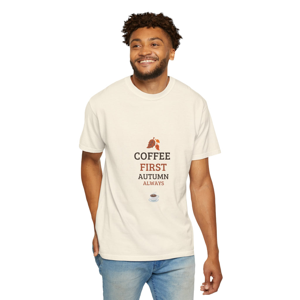 Coffee First Autumn T-Shirt — "Coffee First, Autumn Always" Graphic Tee