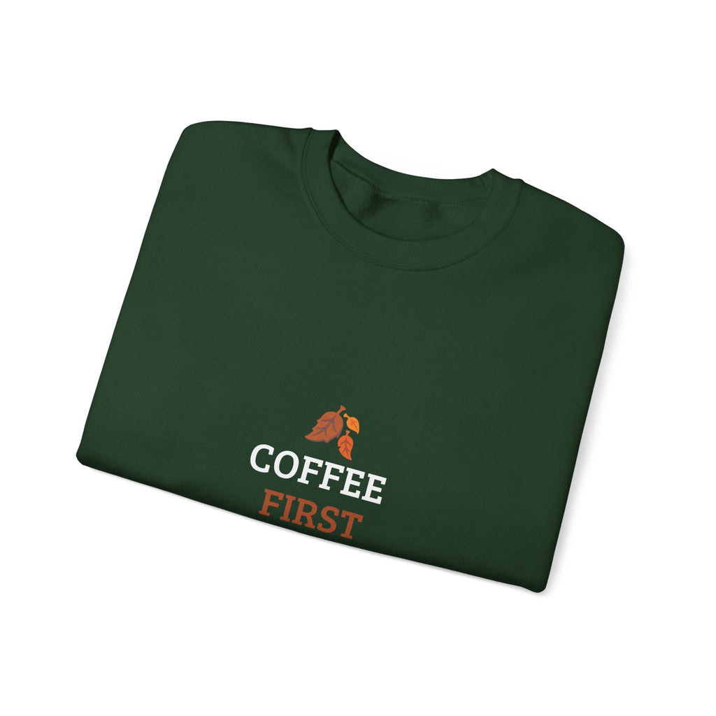 Coffee First Autumn Crewneck Sweatshirt — "Coffee First, Autumn Always" Cozy Fall Pullover