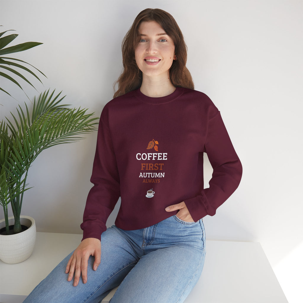 Coffee First Autumn Crewneck Sweatshirt — "Coffee First, Autumn Always" Cozy Fall Pullover