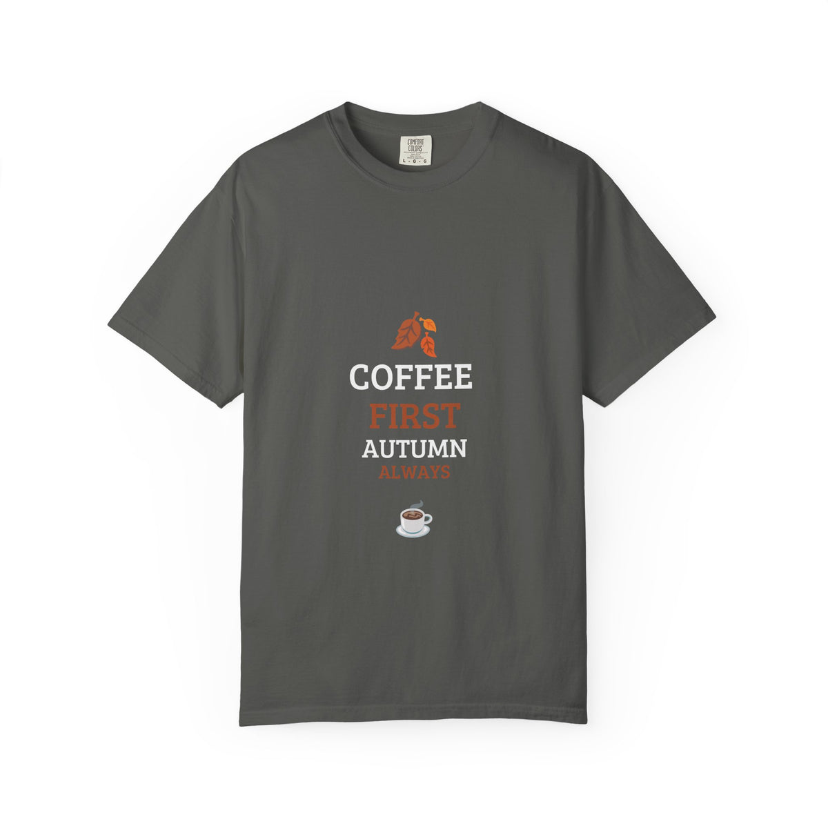 Coffee First Autumn T-Shirt — "Coffee First, Autumn Always" Graphic Tee