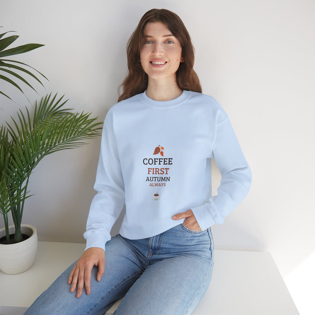 Coffee First Autumn Crewneck Sweatshirt — "Coffee First, Autumn Always" Cozy Fall Pullover