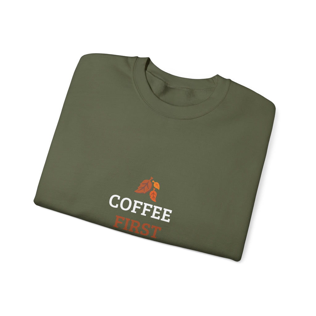 Coffee First Autumn Crewneck Sweatshirt — "Coffee First, Autumn Always" Cozy Fall Pullover