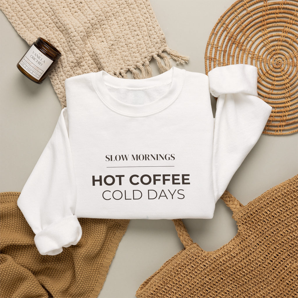 Crewneck Sweatshirt — "Slow Mornings, Hot Coffee, Cold Days" Cozy Graphic