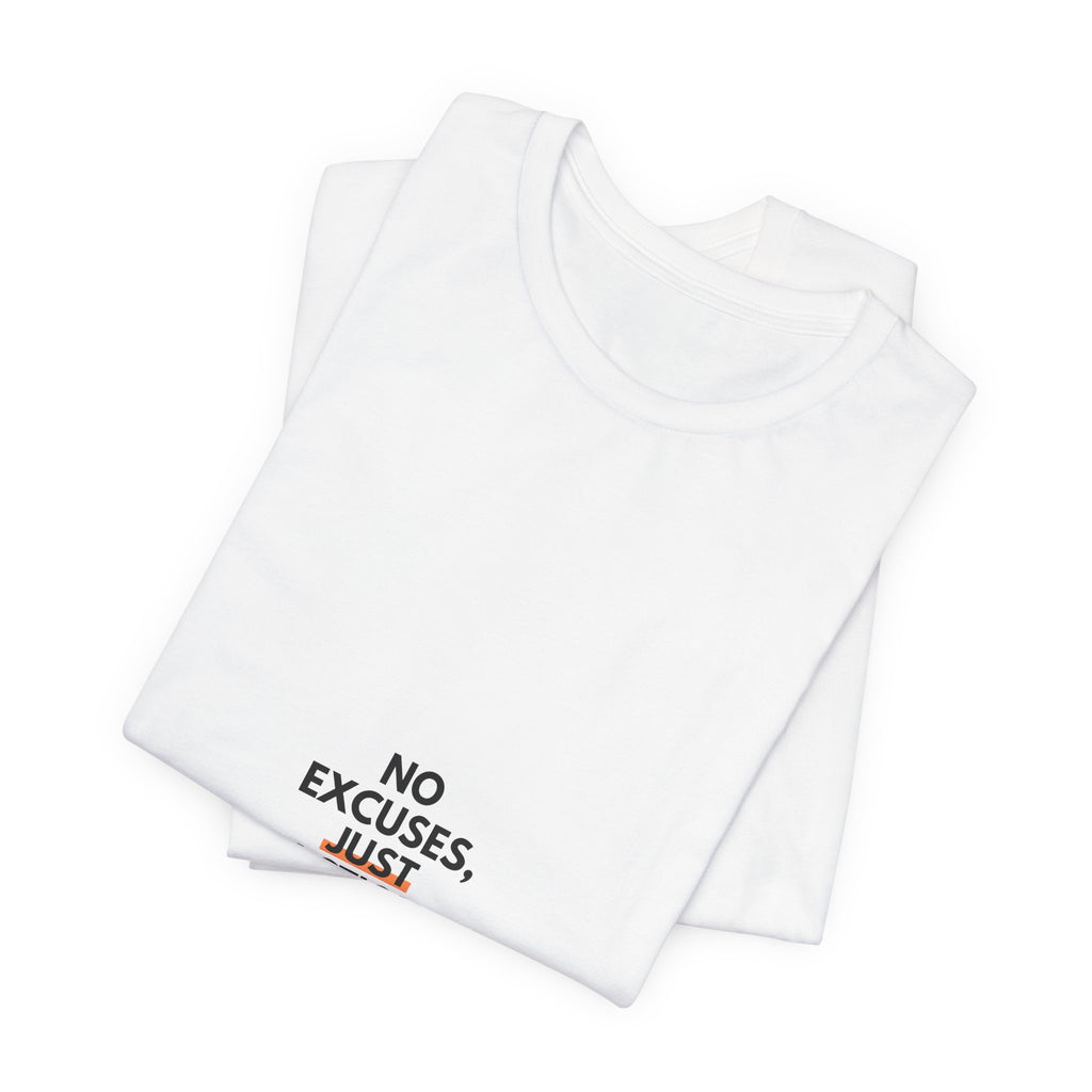 No Excuses, Just Action Tee — Motivational Minimalist Short-Sleeve Shirt
