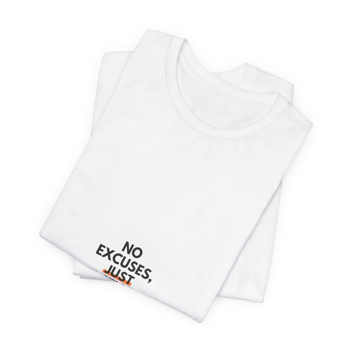No Excuses, Just Action Tee — Motivational Minimalist Short-Sleeve Shirt