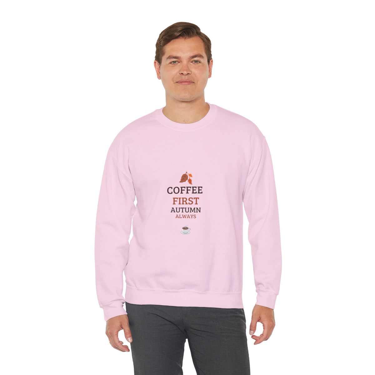 Coffee First Autumn Crewneck Sweatshirt — "Coffee First, Autumn Always" Cozy Fall Pullover
