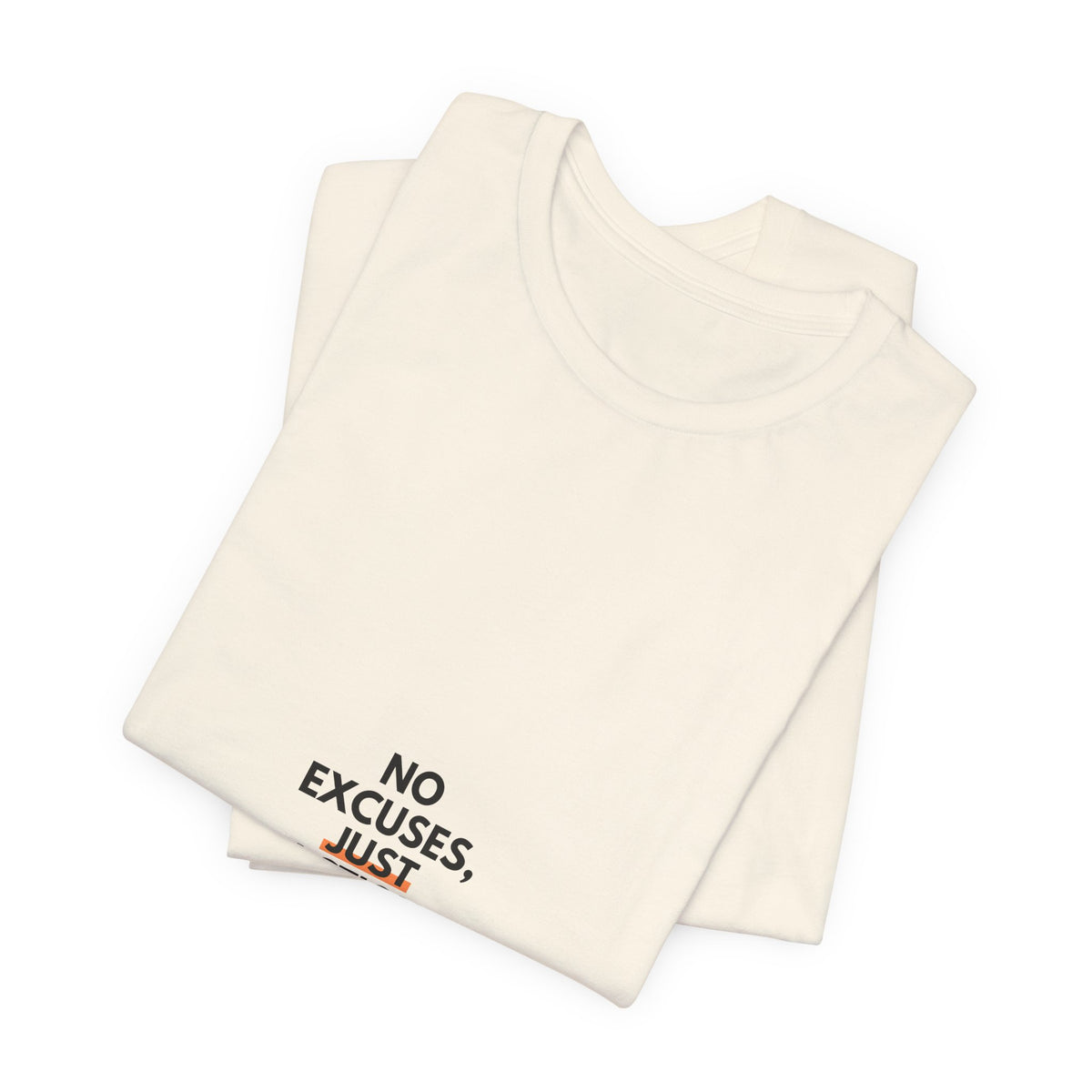 No Excuses, Just Action Tee — Motivational Minimalist Short-Sleeve Shirt