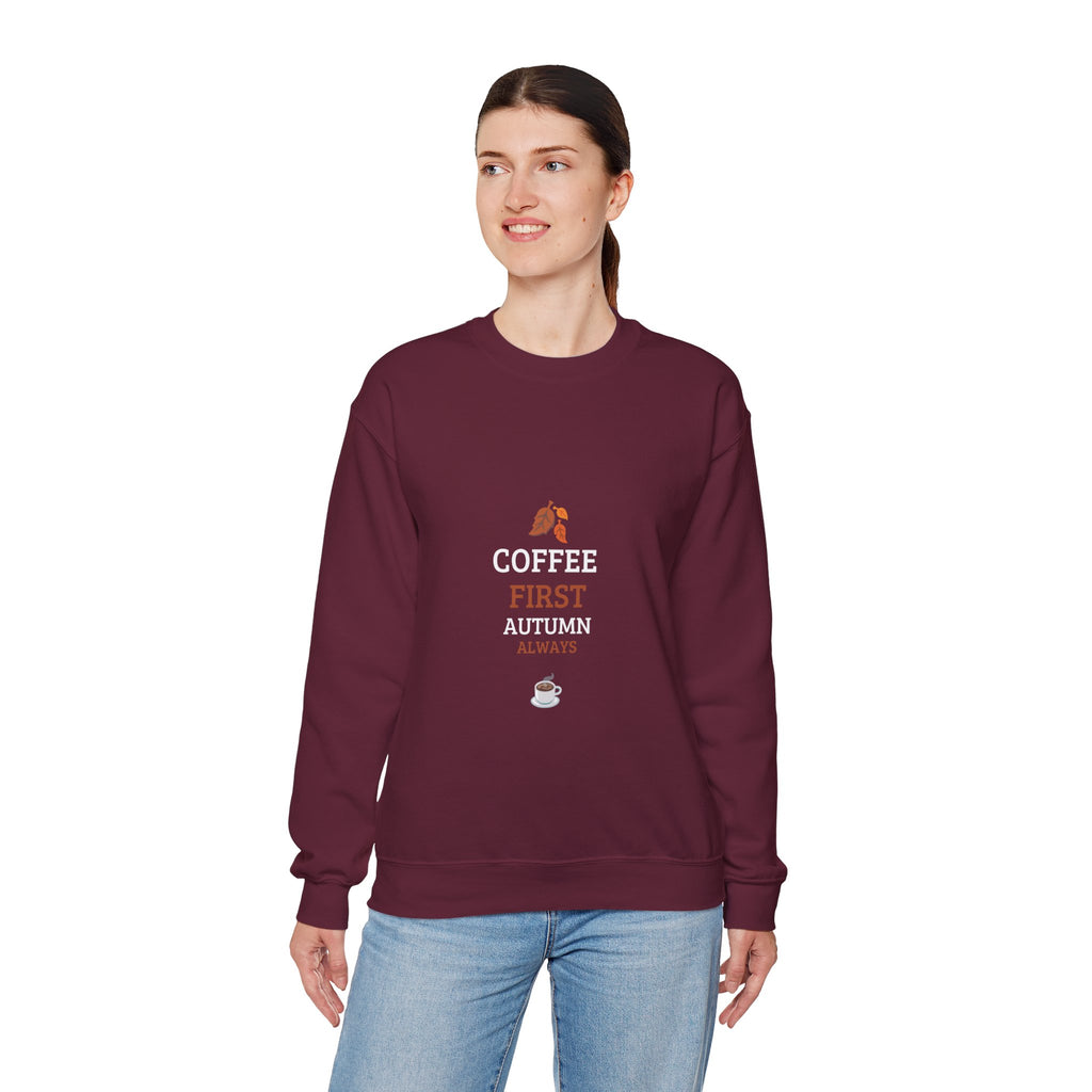 Coffee First Autumn Crewneck Sweatshirt — "Coffee First, Autumn Always" Cozy Fall Pullover