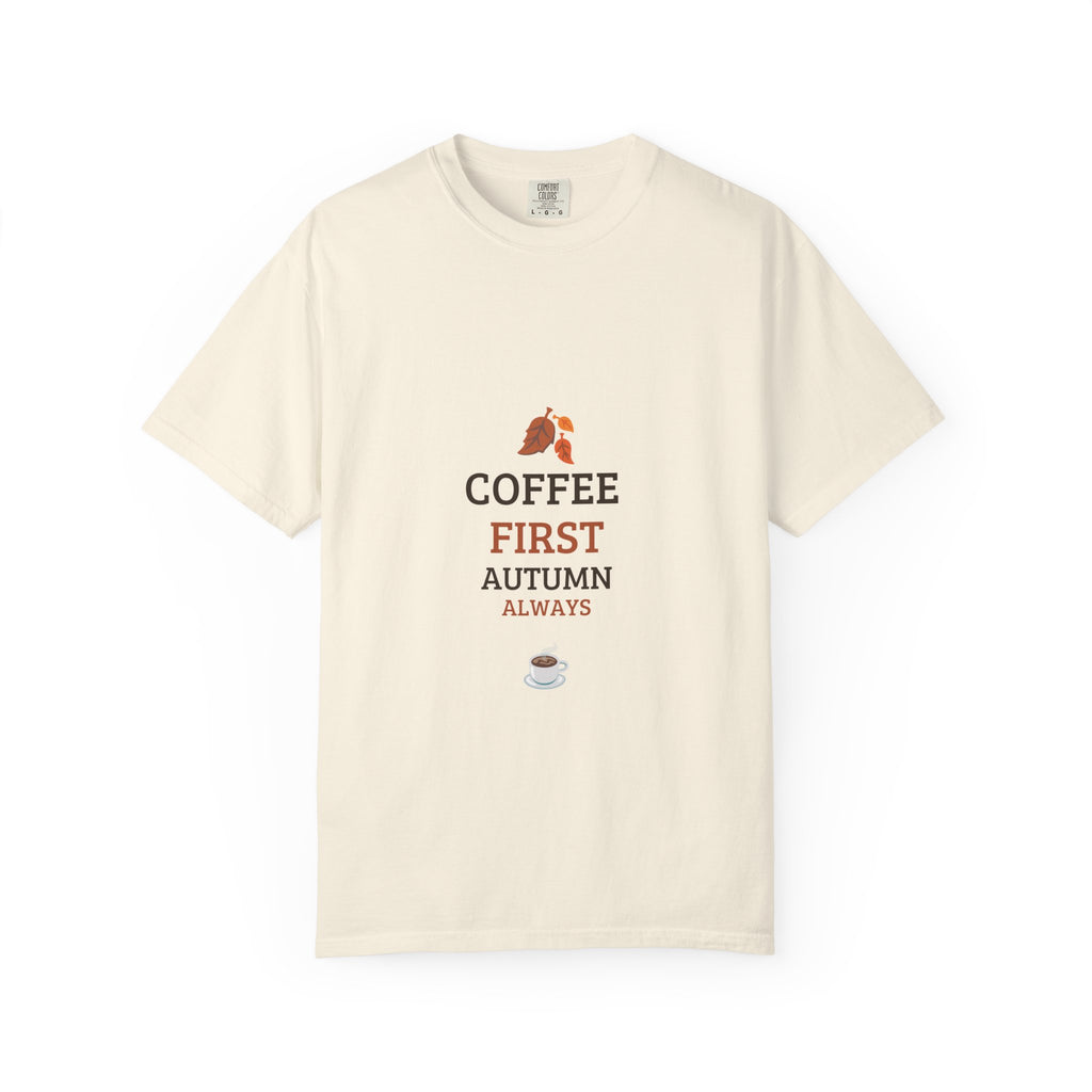 Coffee First Autumn T-Shirt — "Coffee First, Autumn Always" Graphic Tee
