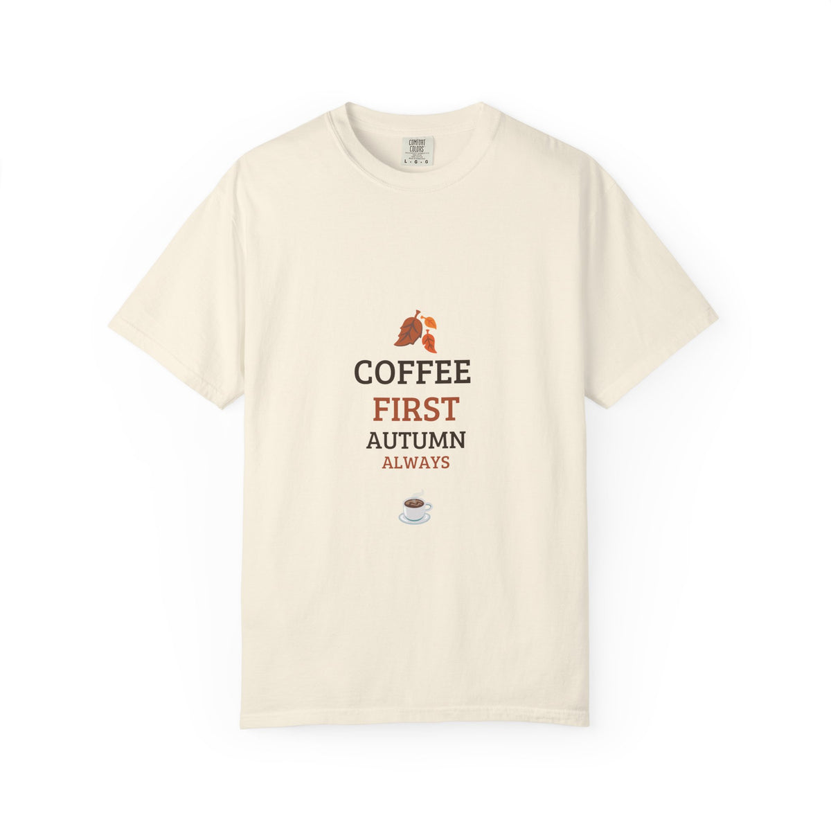 Coffee First Autumn T-Shirt — "Coffee First, Autumn Always" Graphic Tee