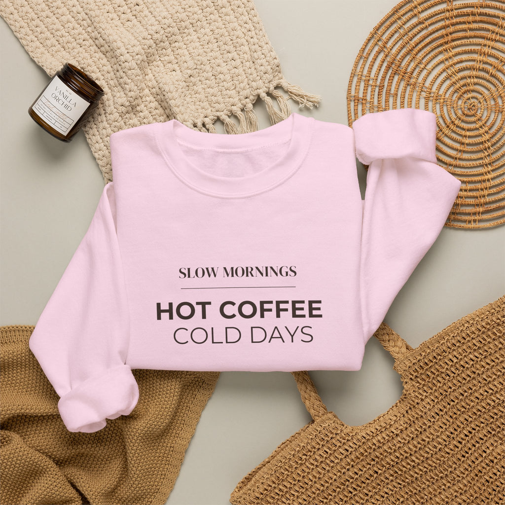 Crewneck Sweatshirt — "Slow Mornings, Hot Coffee, Cold Days" Cozy Graphic