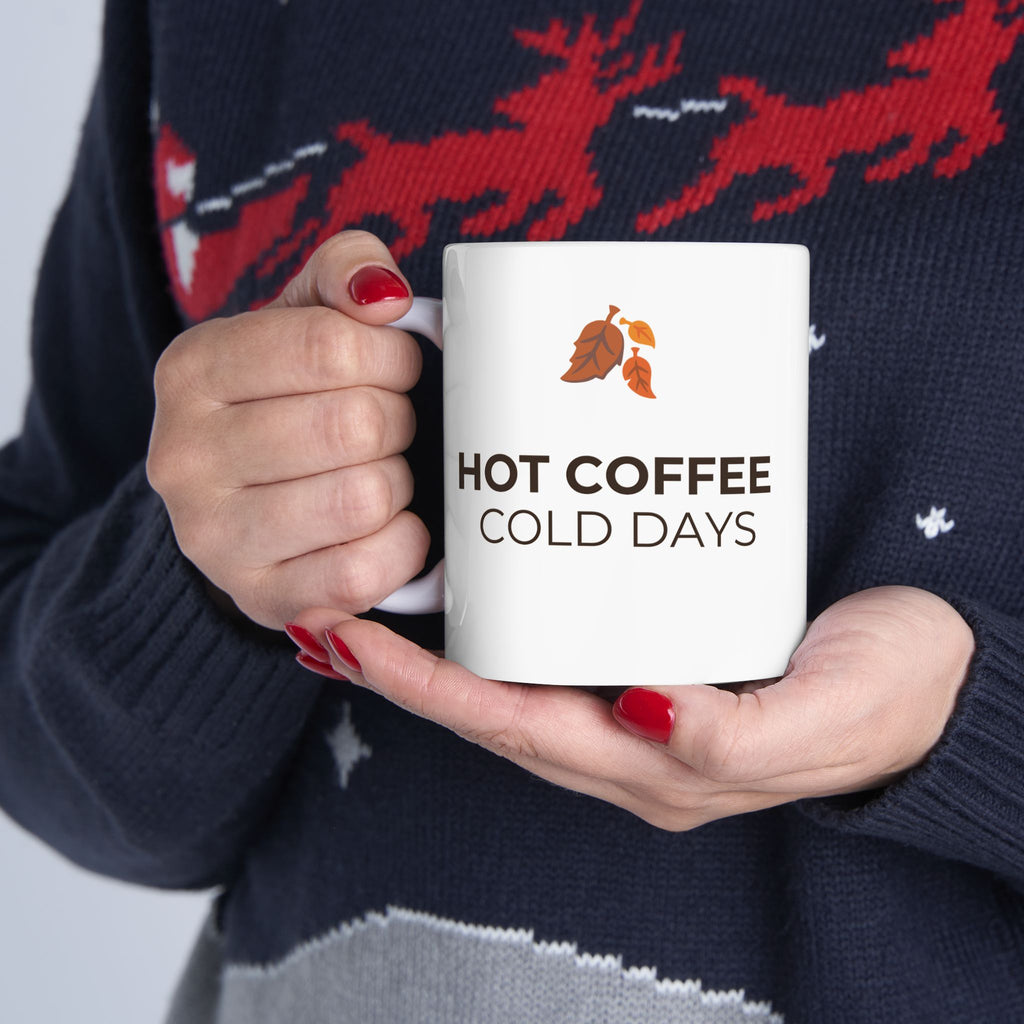 Coffee Days Ceramic Mug – "Hot Coffee, Cold Days" 11oz & 15oz