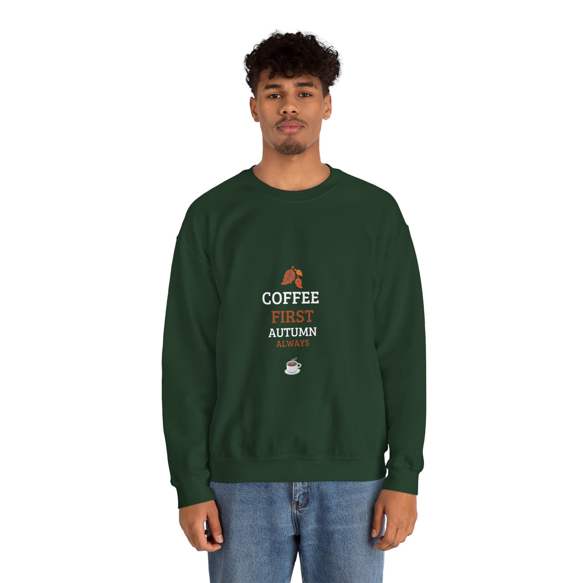 Coffee First Autumn Crewneck Sweatshirt — "Coffee First, Autumn Always" Cozy Fall Pullover